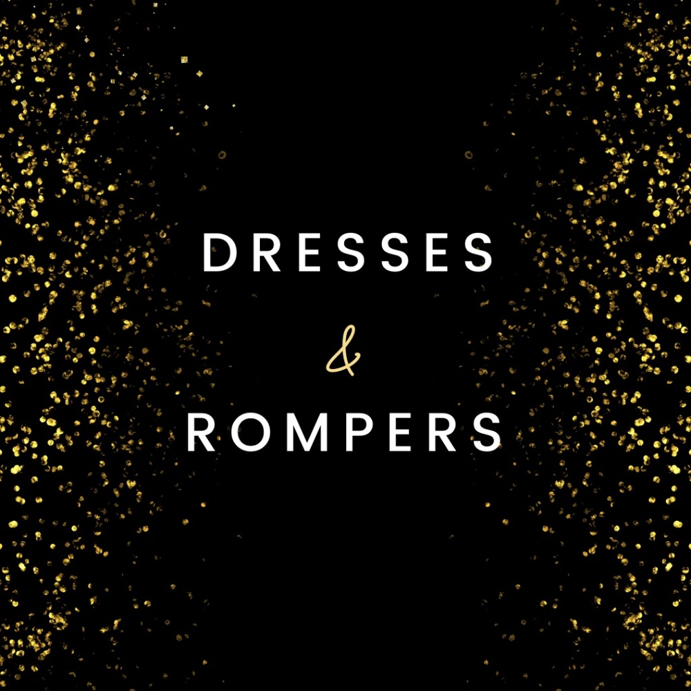 DRESSES and ROMPERS